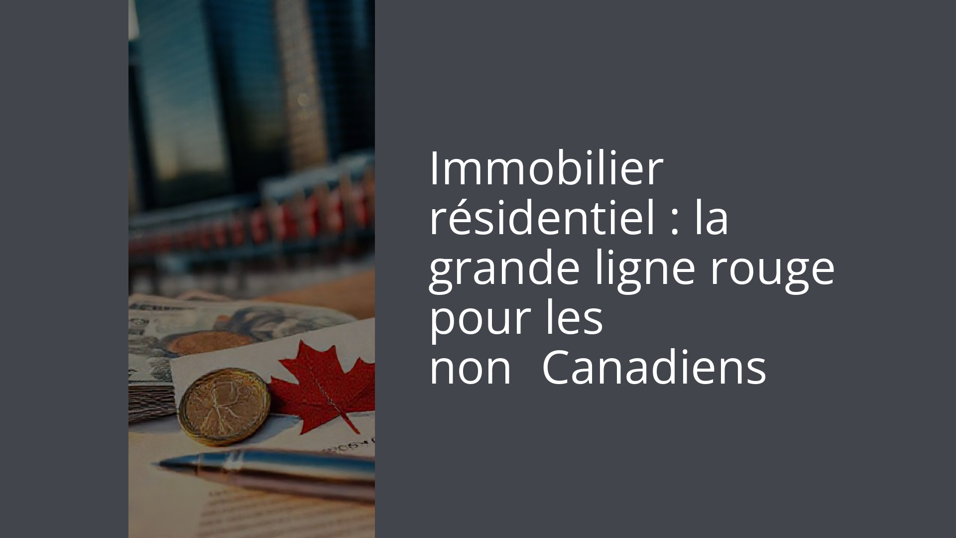 Immobilier résidentiel : la grande ligne rouge pour les non‑Canadiens