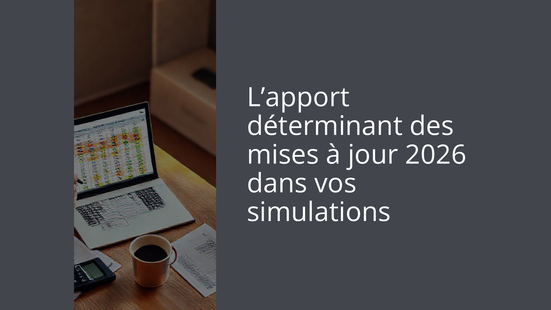 L’apport déterminant des mises à jour 2026 dans vos simulations