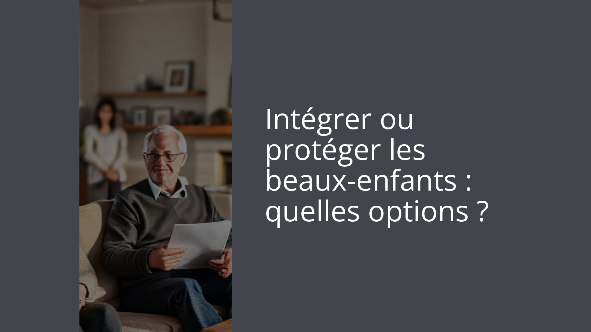 Intégrer ou protéger les beaux-enfants : quelles options ?