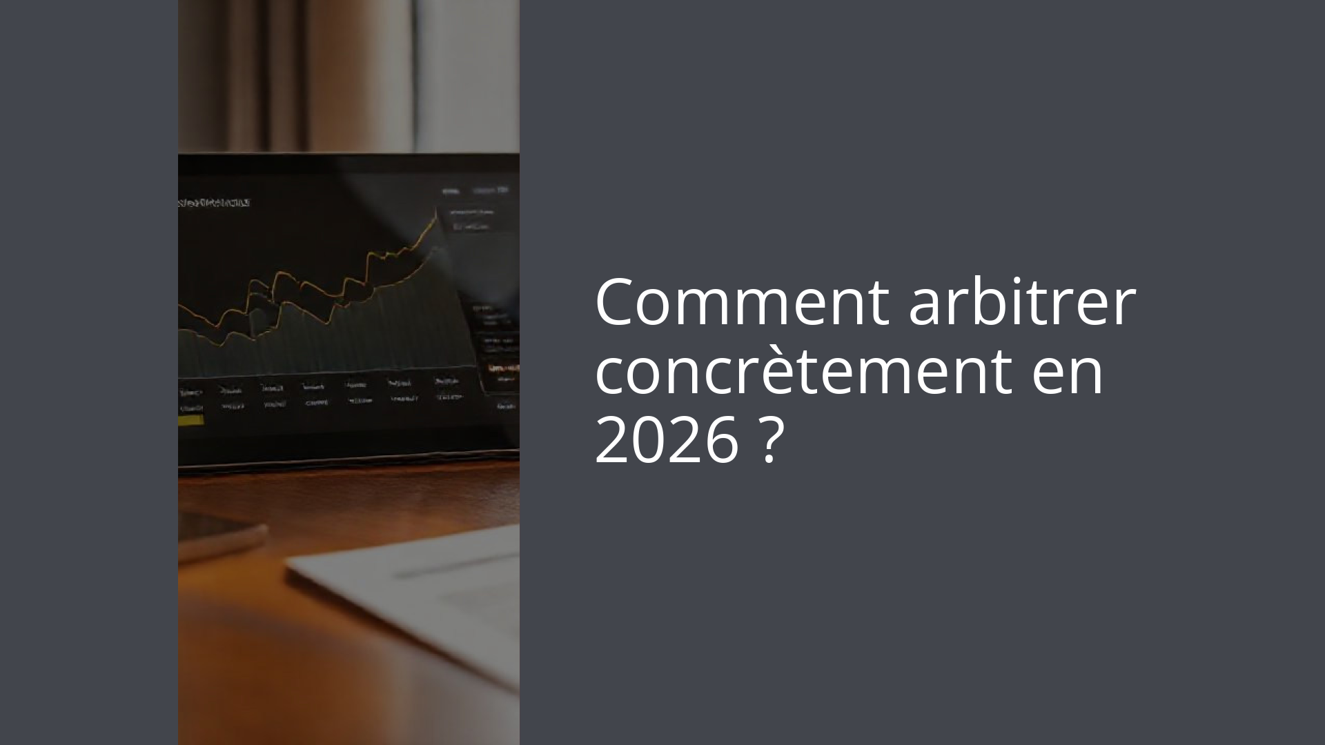 Comment arbitrer concrètement en 2026 ?