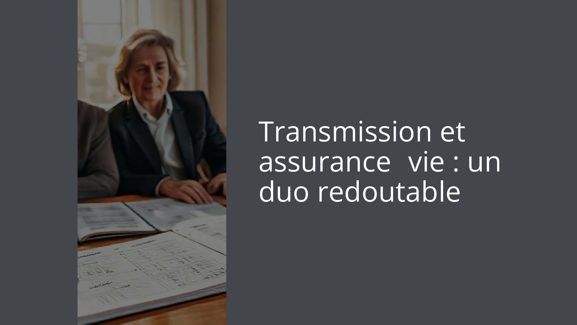 Transmission et assurance‑vie : un duo redoutable