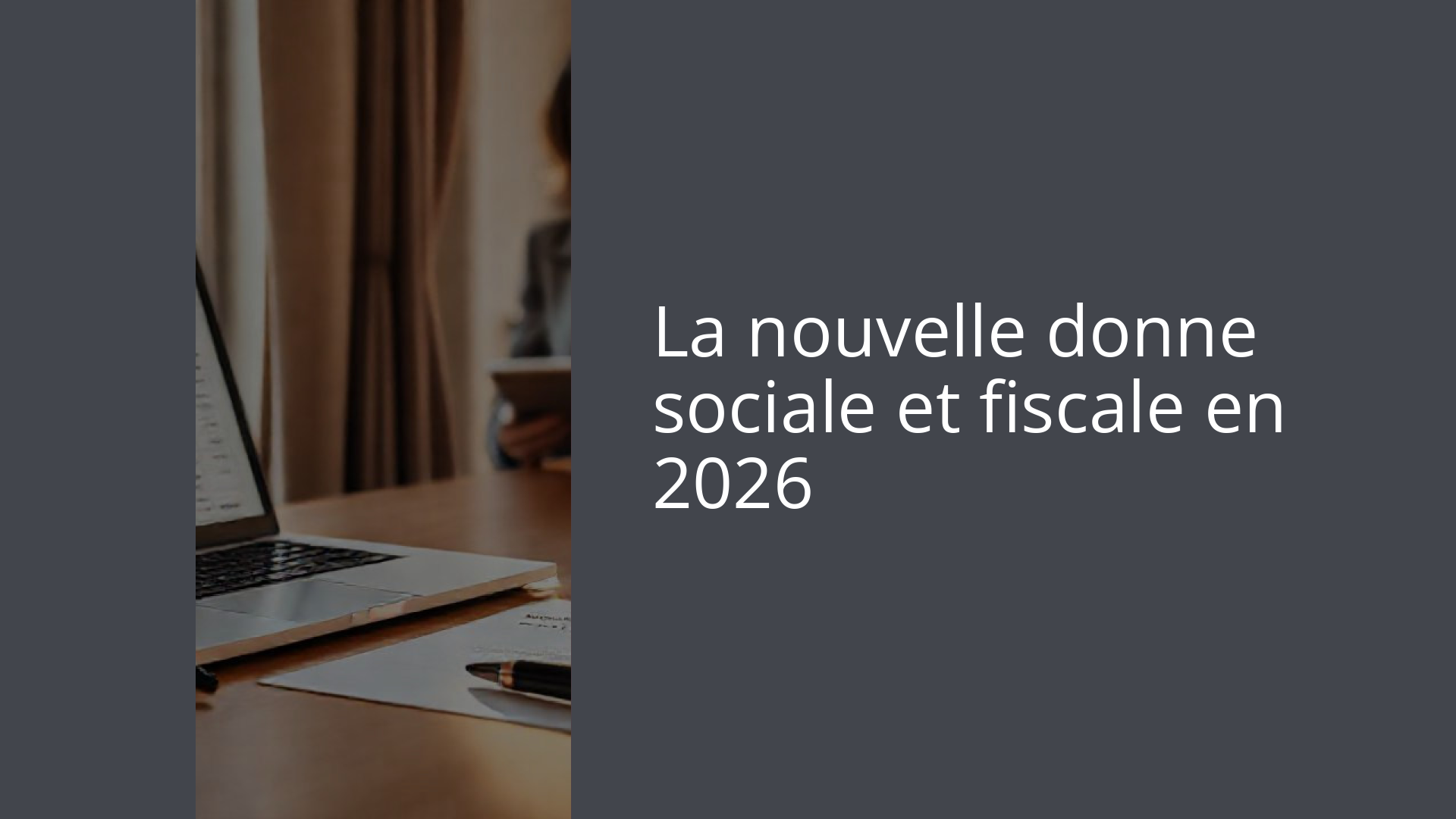 La nouvelle donne sociale et fiscale en 2026