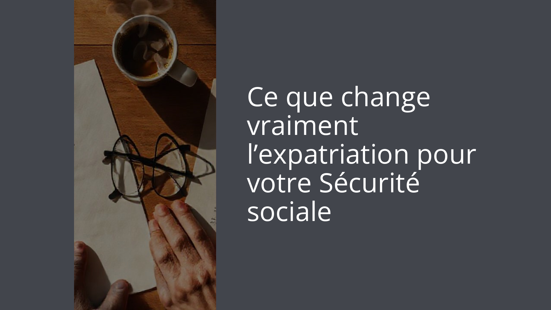 Ce que change vraiment l’expatriation pour votre Sécurité sociale
