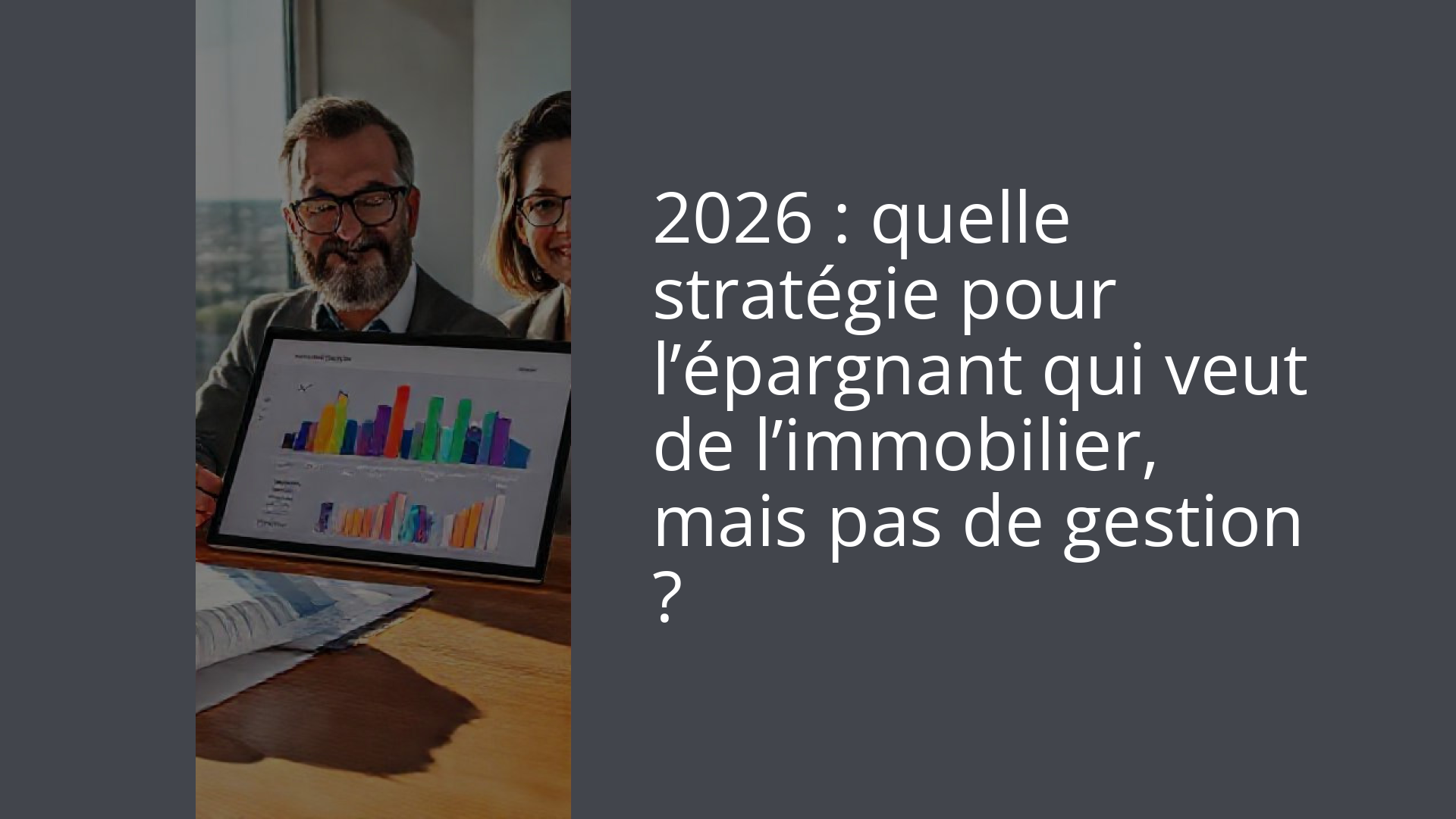 2026 : quelle stratégie pour l’épargnant qui veut de l’immobilier, mais pas de gestion ?