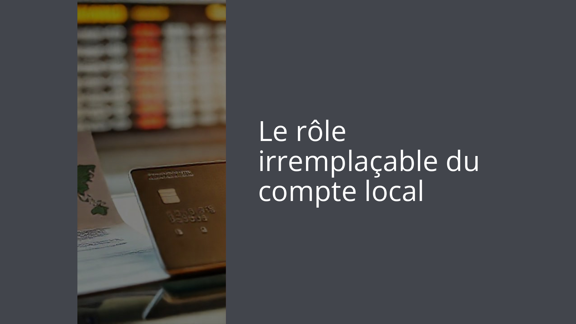 Le rôle irremplaçable du compte local