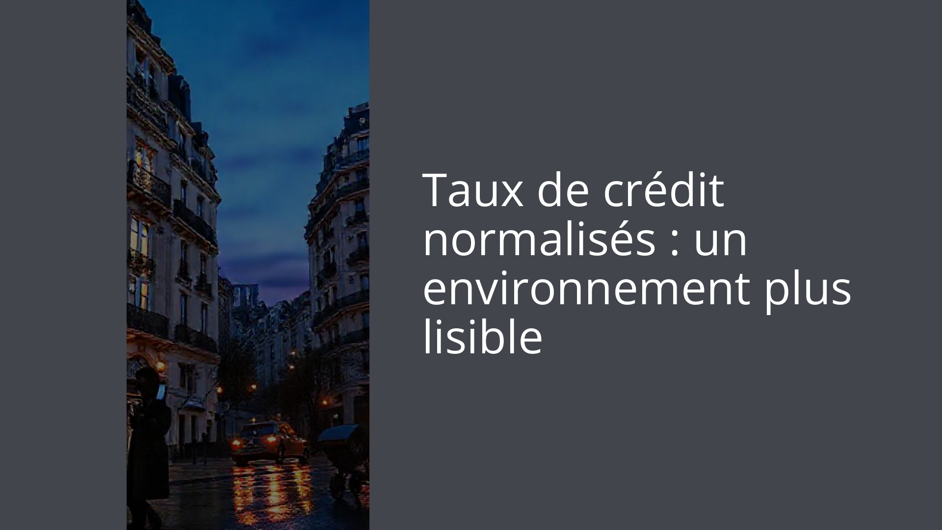 Taux de crédit normalisés : un environnement plus lisible