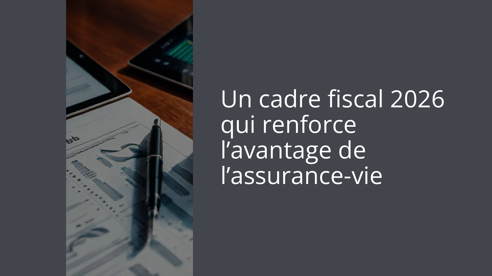 Un cadre fiscal 2026 qui renforce l’avantage de l’assurance-vie