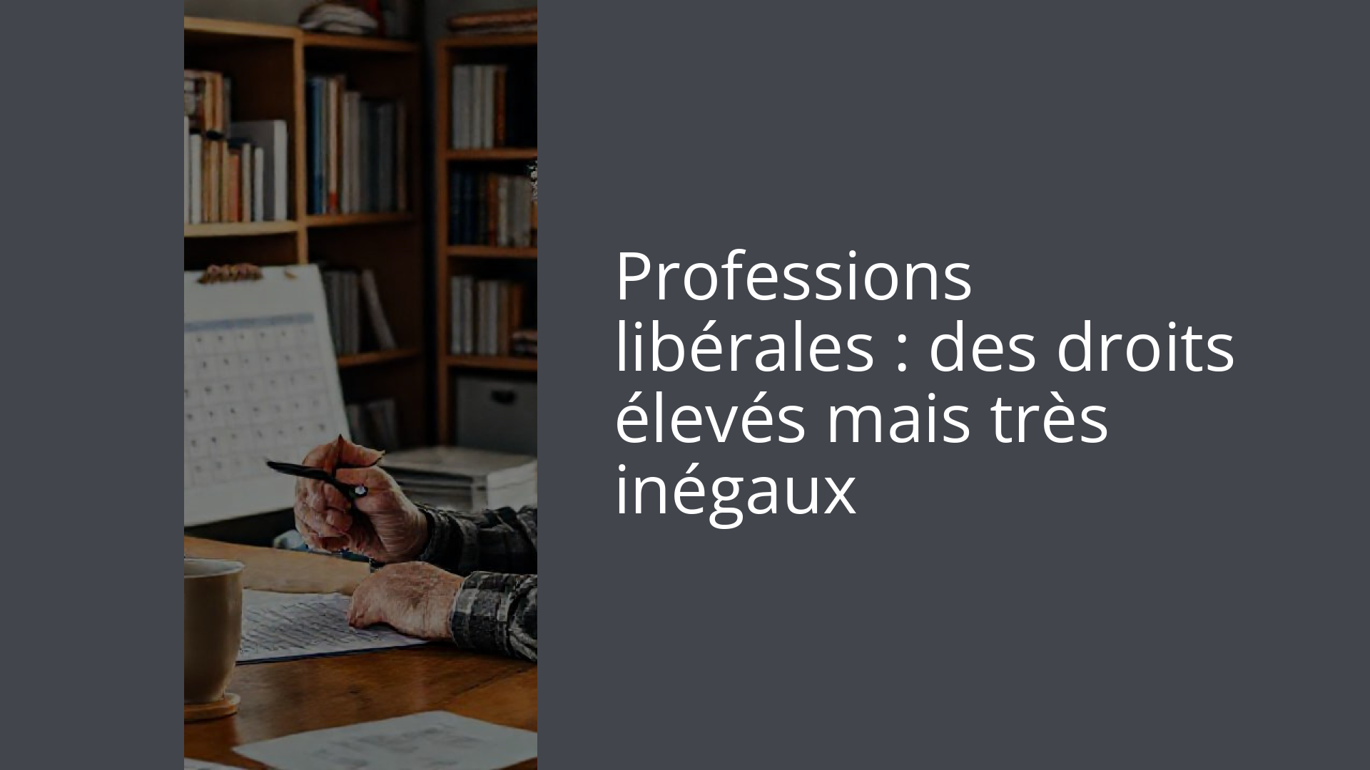 Professions libérales : des droits élevés mais très inégaux
