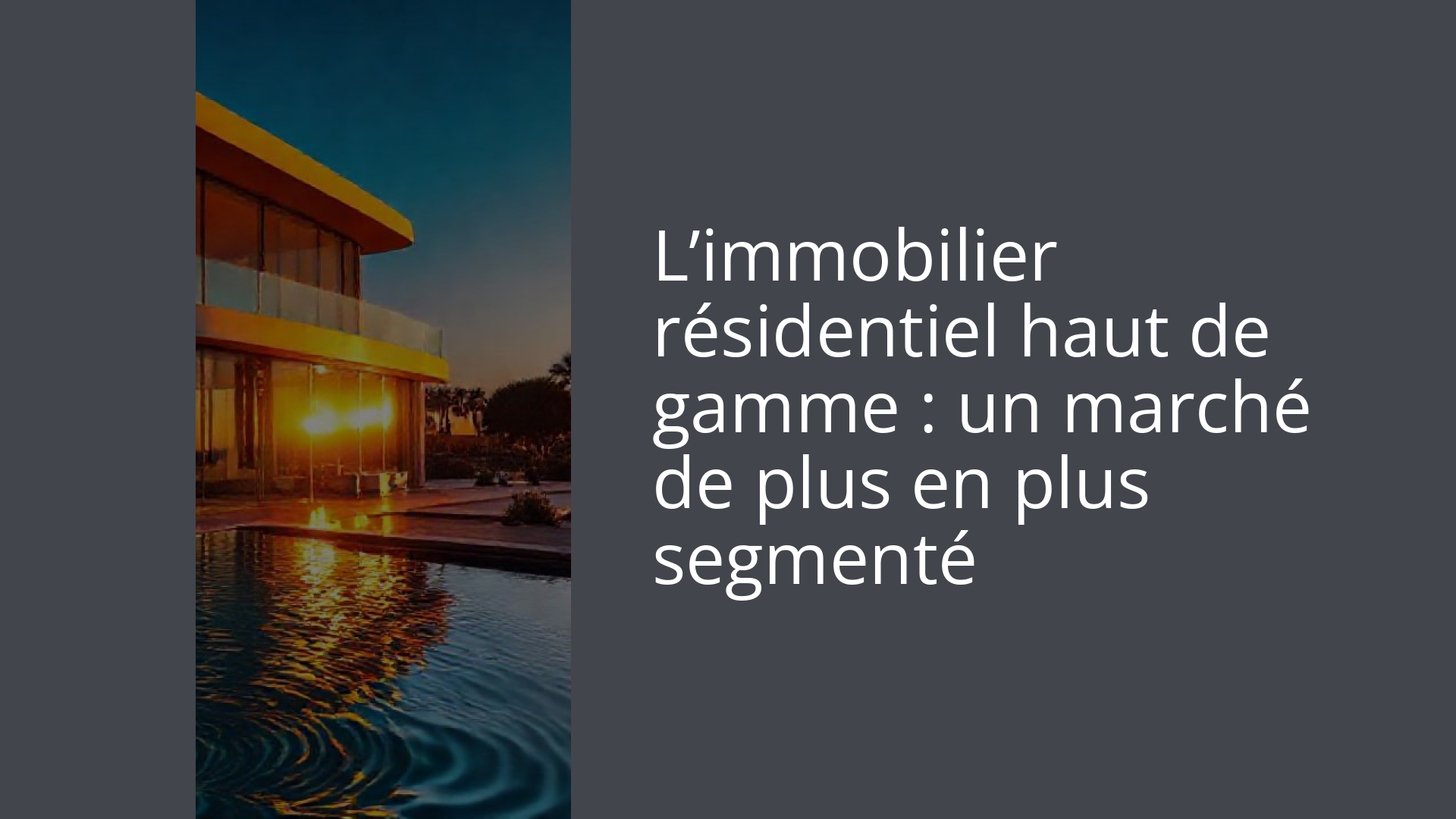 L’immobilier résidentiel haut de gamme : un marché de plus en plus segmenté