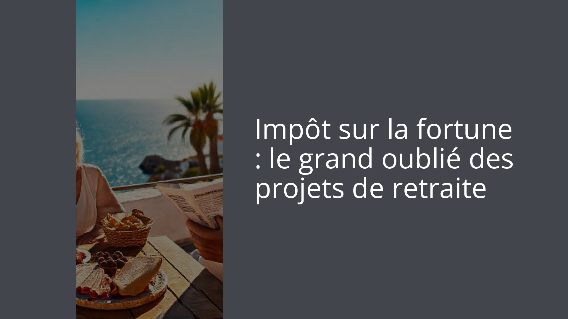 Impôt sur la fortune : le grand oublié des projets de retraite