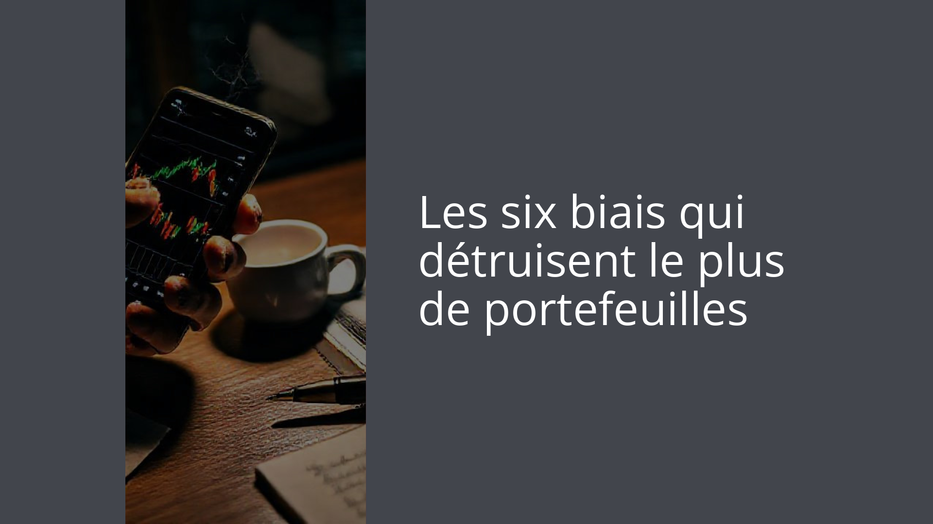 Les six biais qui détruisent le plus de portefeuilles