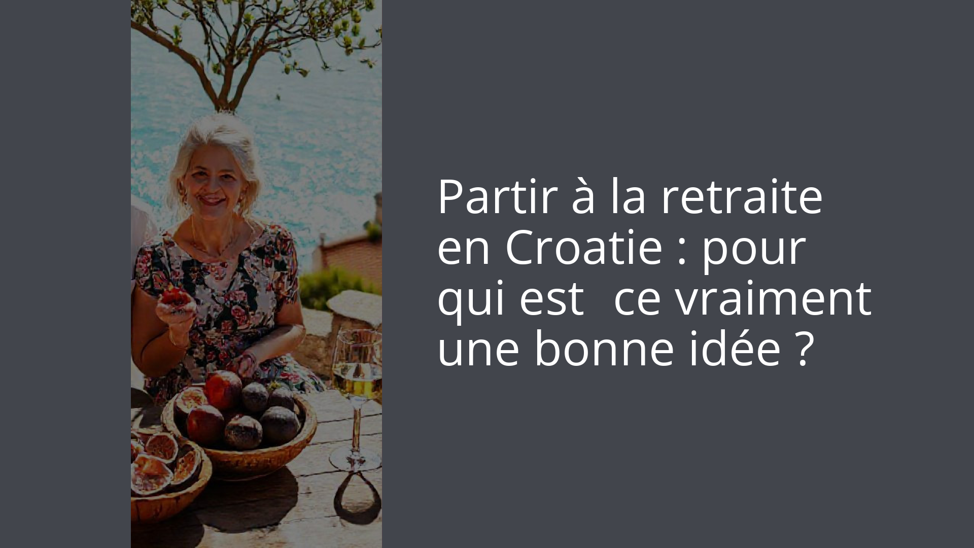 Partir à la retraite en Croatie : pour qui est‑ce vraiment une bonne idée ?