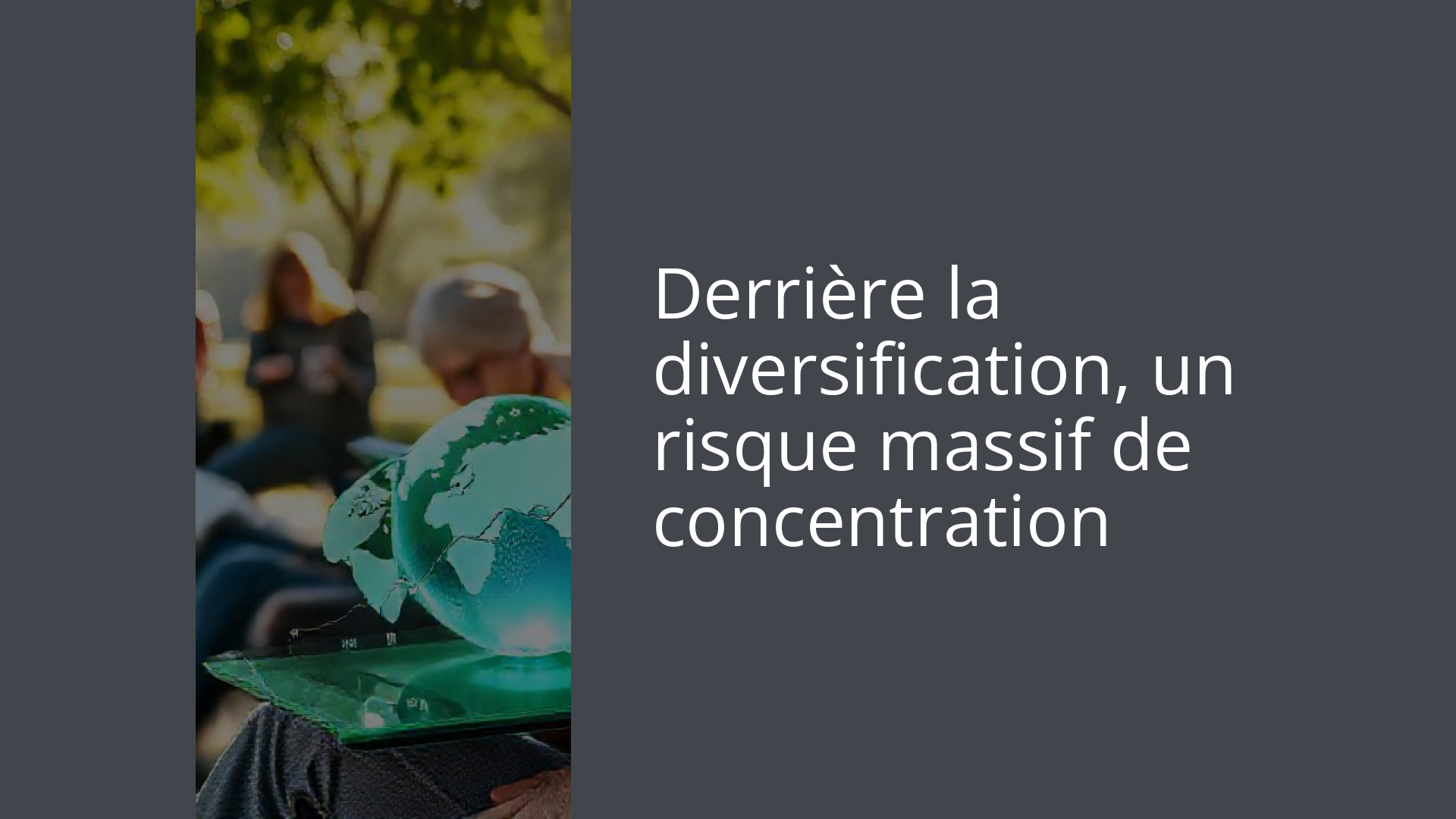 Derrière la diversification, un risque massif de concentration