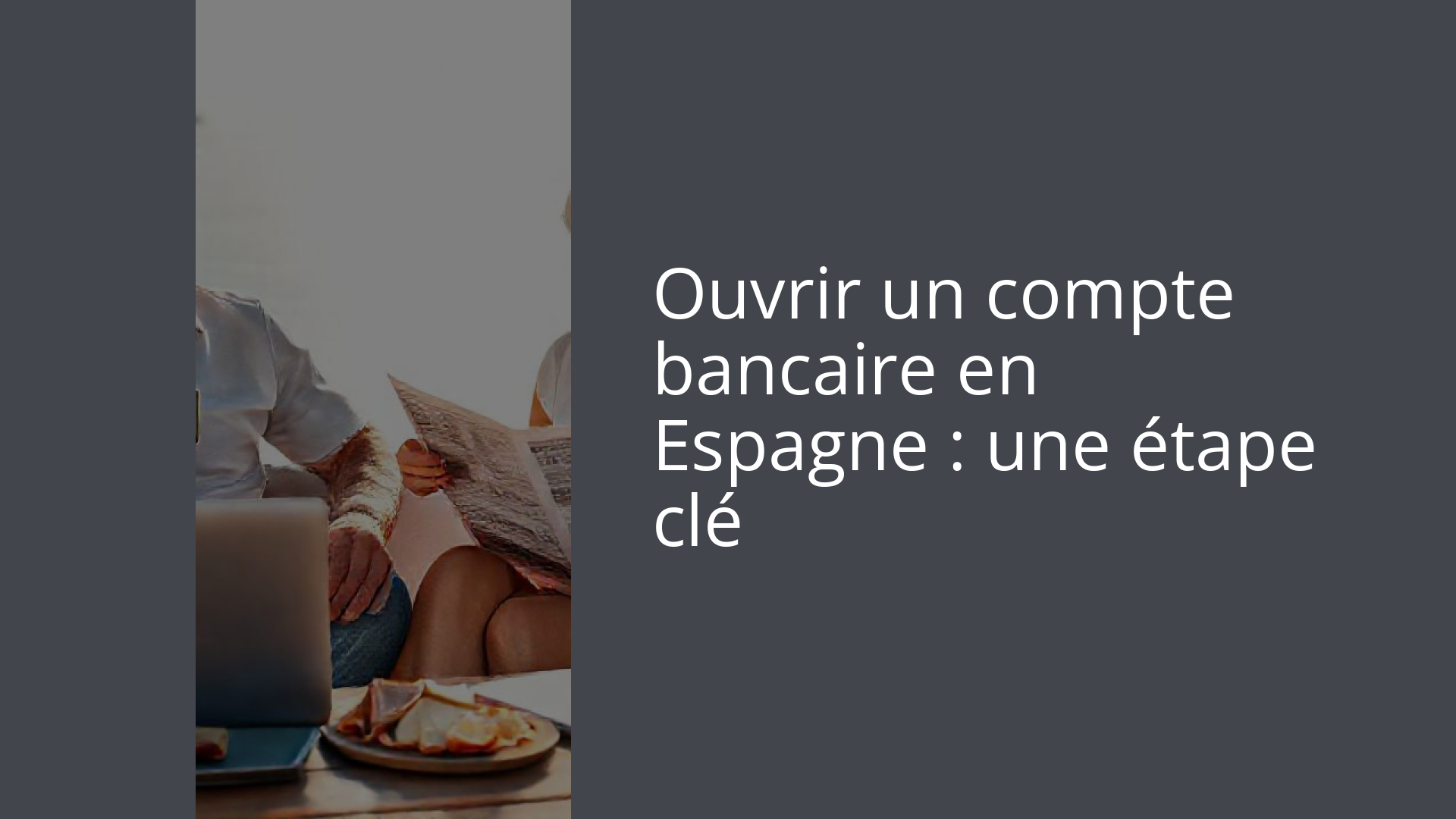 Ouvrir un compte bancaire en Espagne : une étape clé