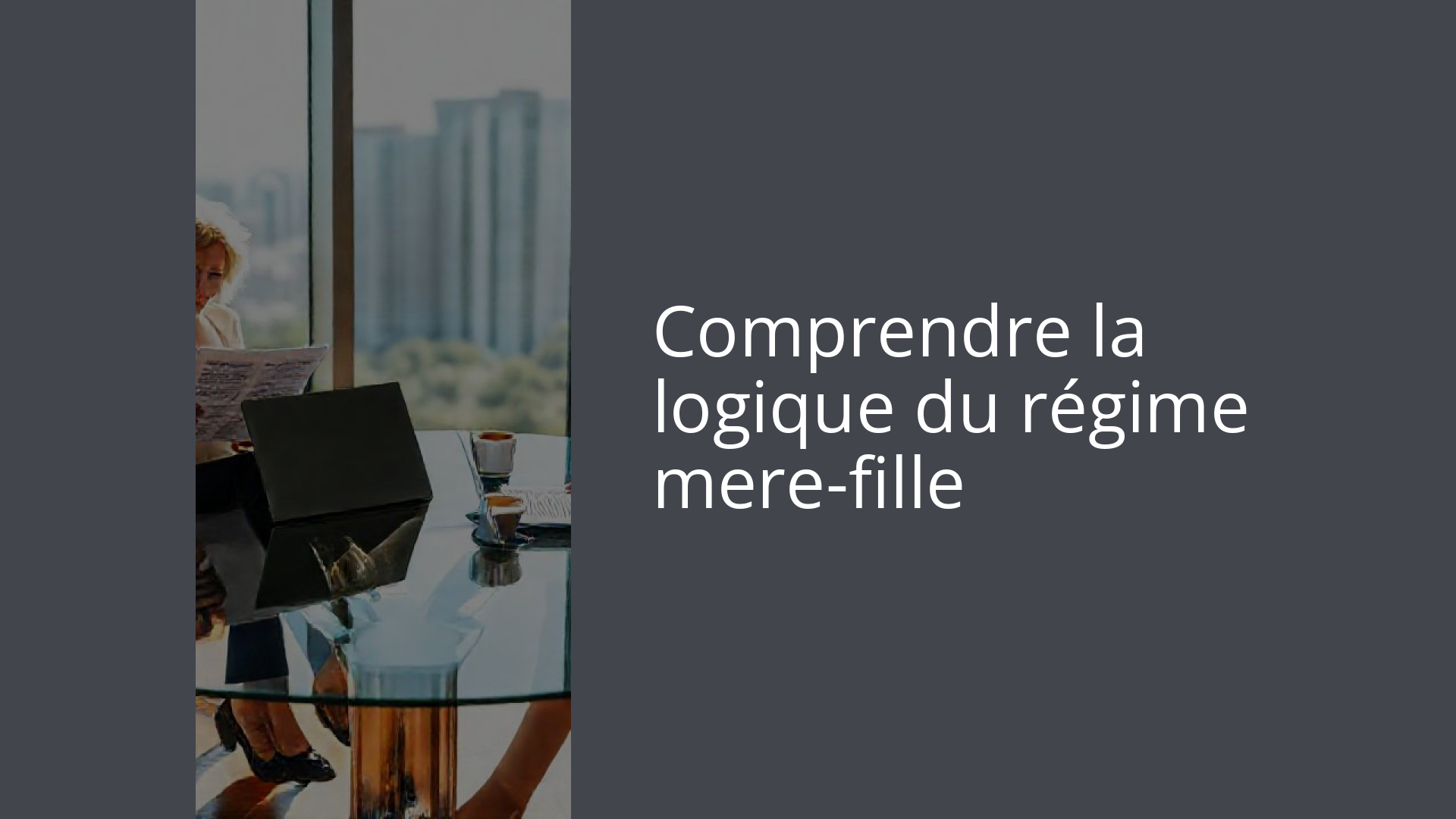 Comprendre la logique du régime mere-fille