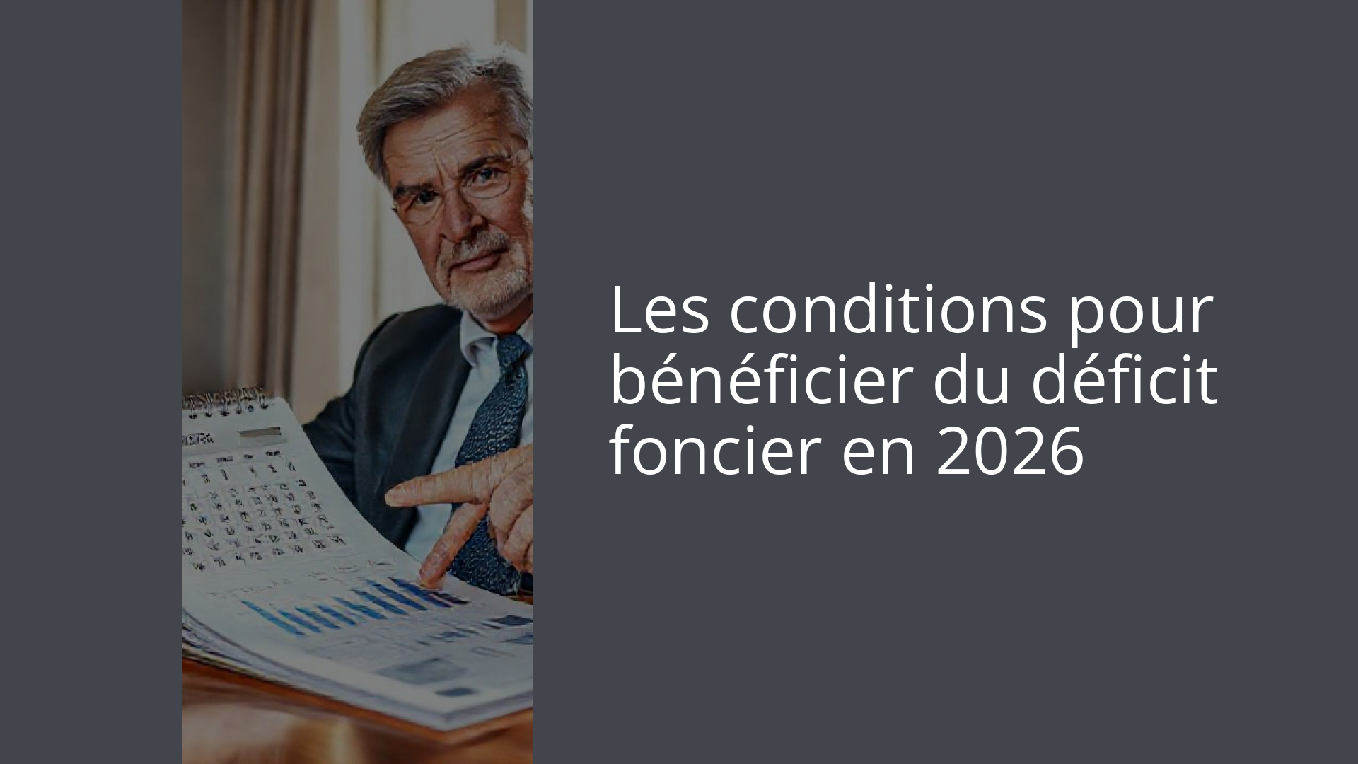 Les conditions pour bénéficier du déficit foncier en 2026