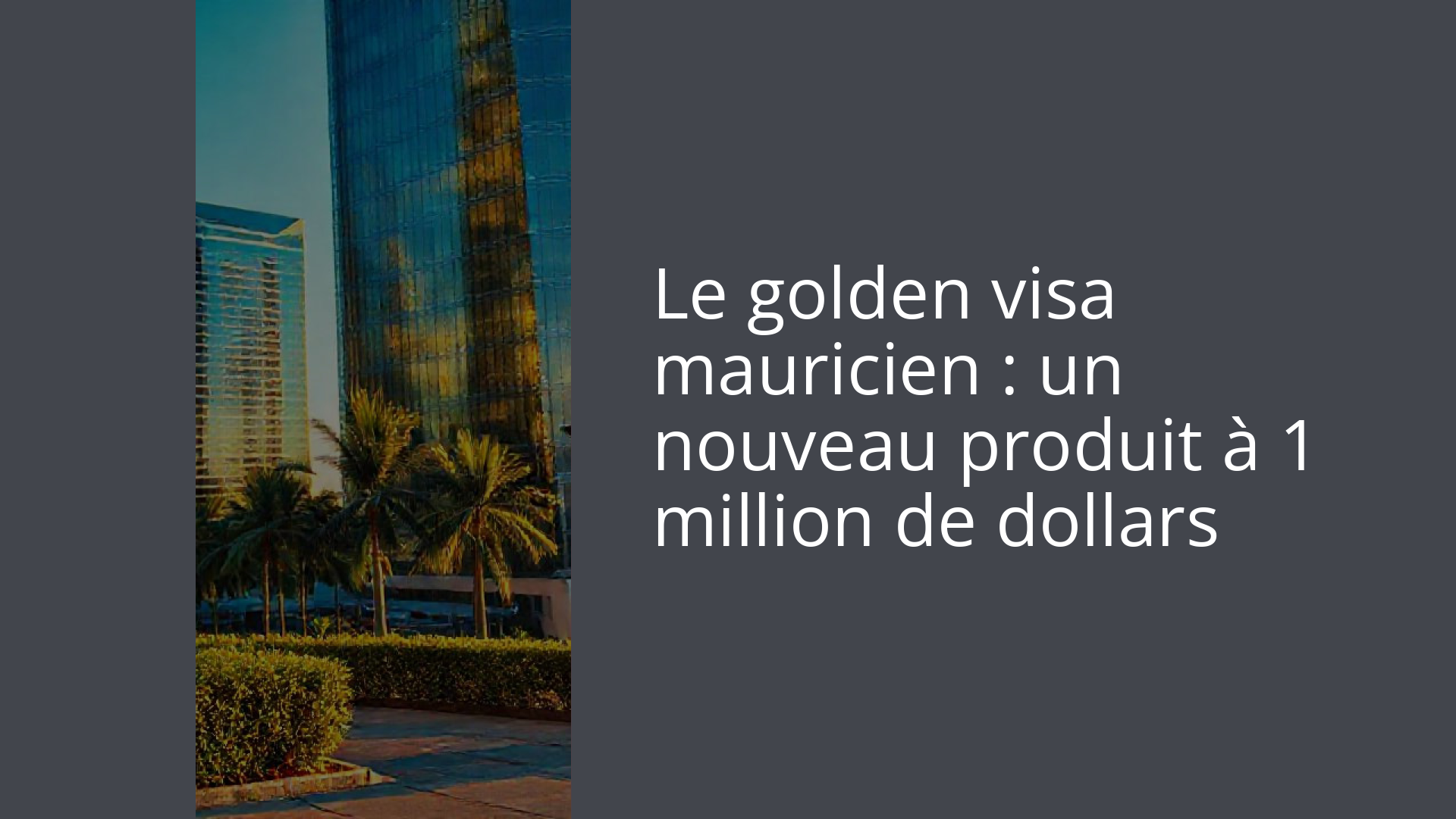 Le golden visa mauricien : un nouveau produit à 1 million de dollars