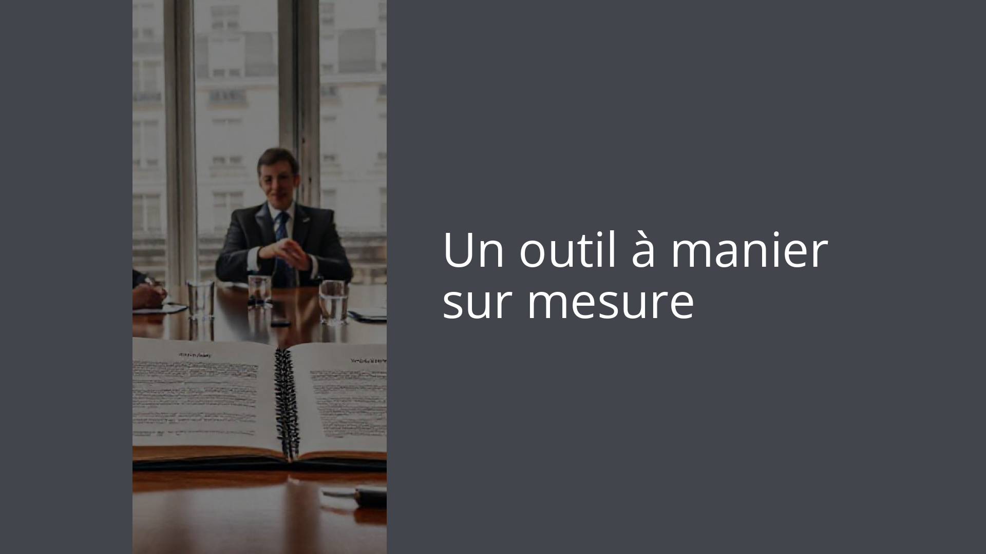 Un outil à manier sur mesure