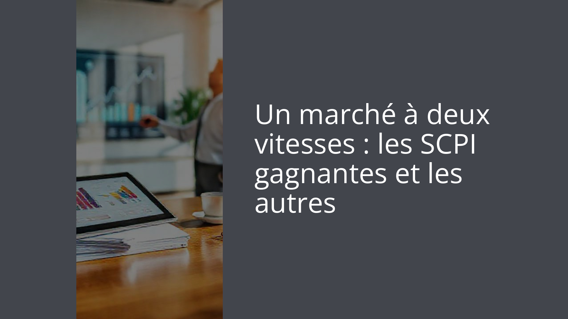 Un marché à deux vitesses : les SCPI gagnantes et les autres