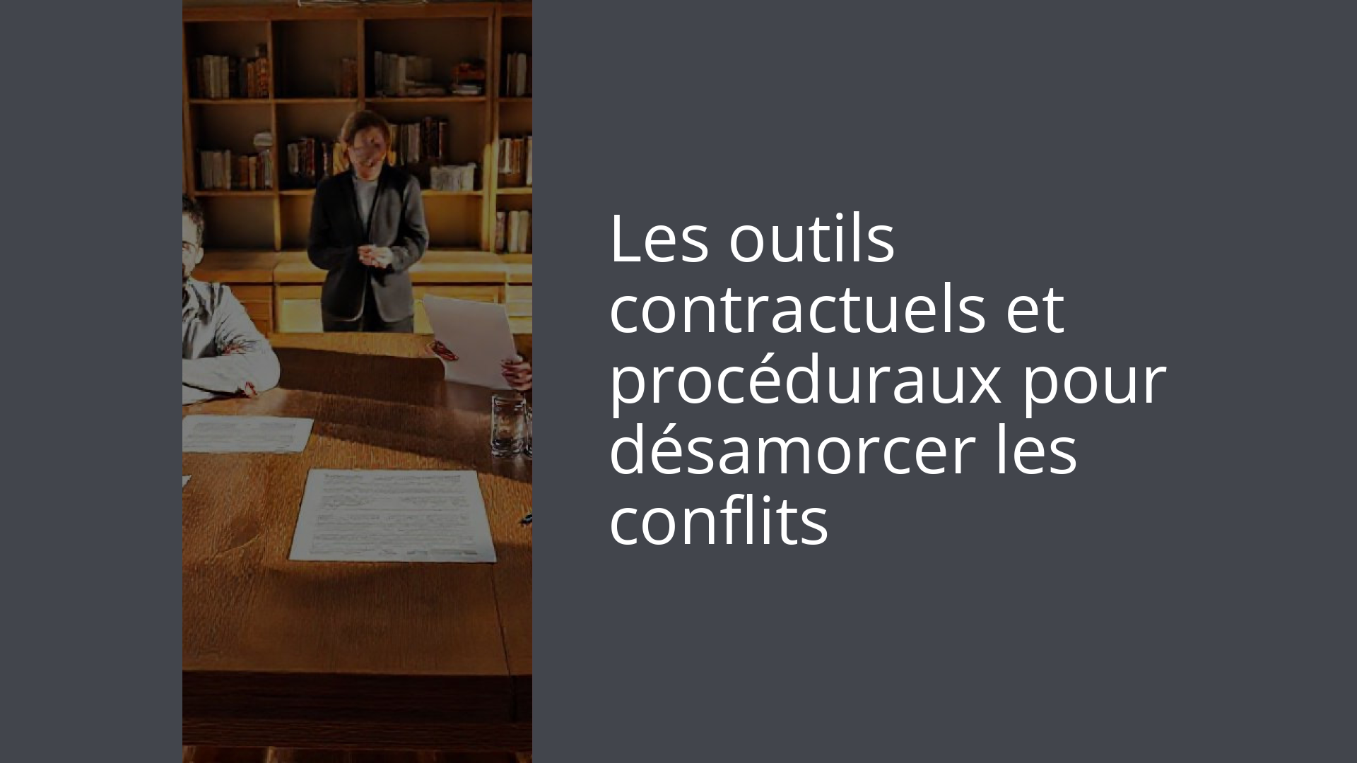 Les outils contractuels et procéduraux pour désamorcer les conflits
