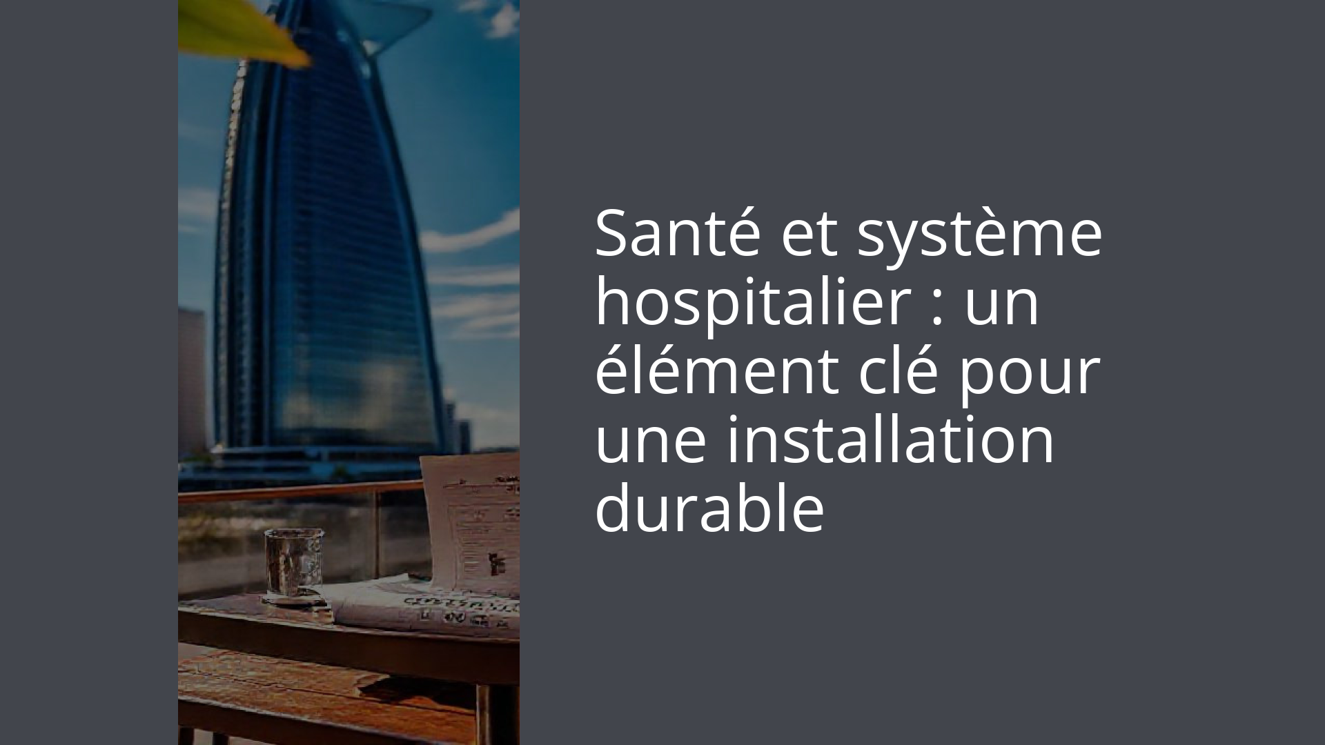 Santé et système hospitalier : un élément clé pour une installation durable