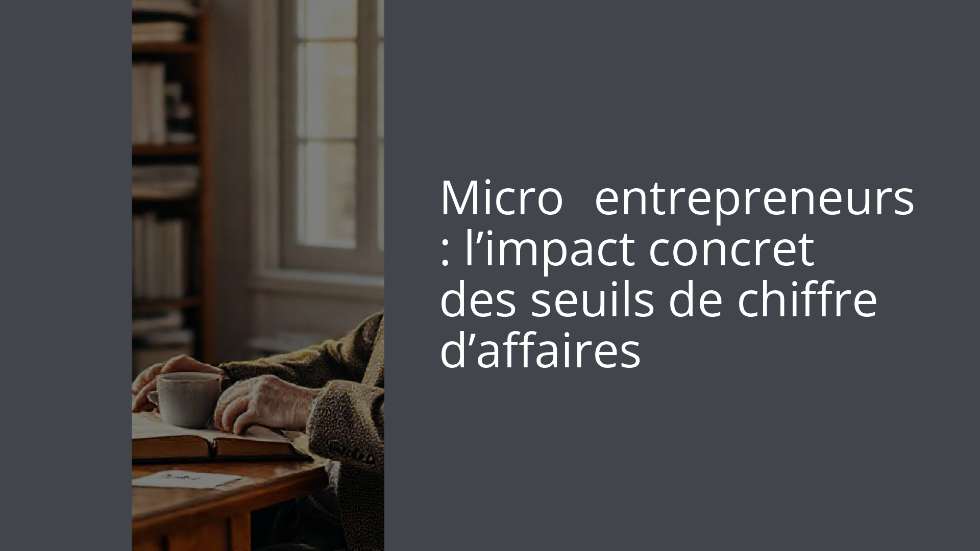 Micro‑entrepreneurs : l’impact concret des seuils de chiffre d’affaires