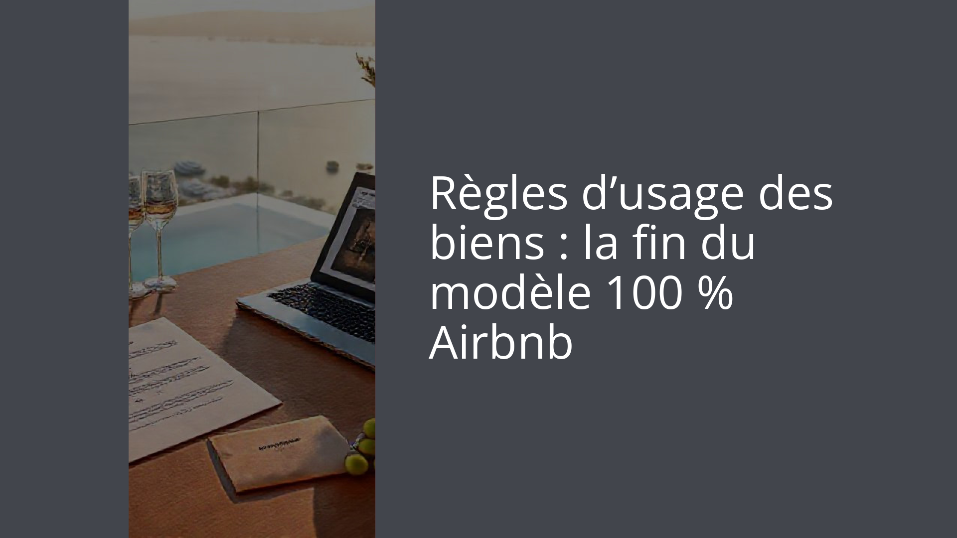 Règles d’usage des biens : la fin du modèle 100 % Airbnb