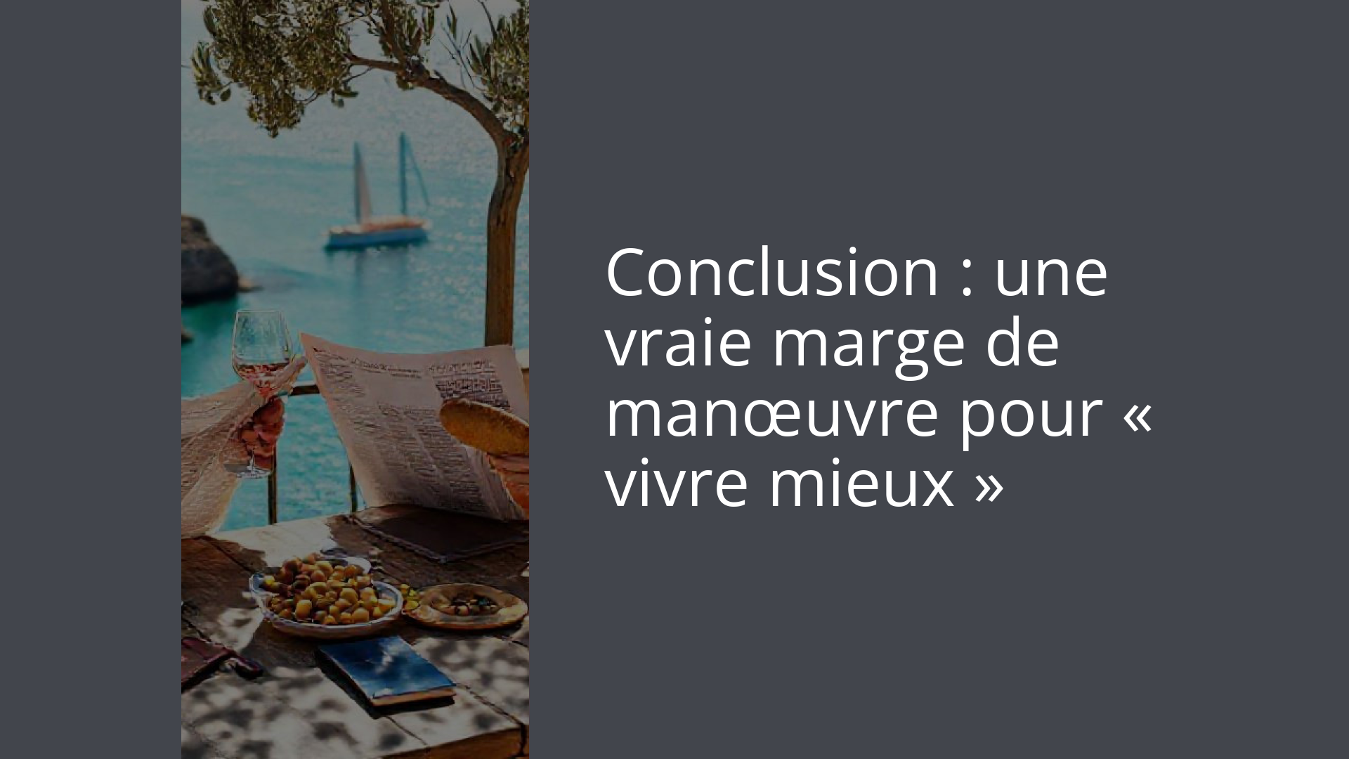 Conclusion : une vraie marge de manœuvre pour « vivre mieux »