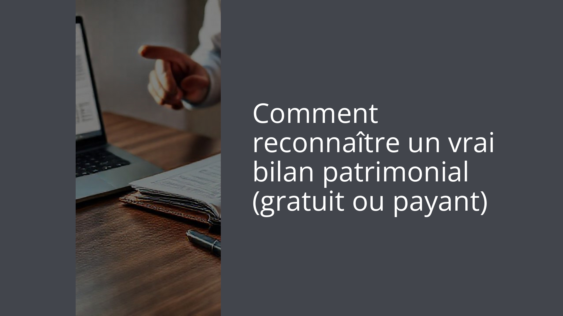 Comment reconnaître un vrai bilan patrimonial (gratuit ou payant)