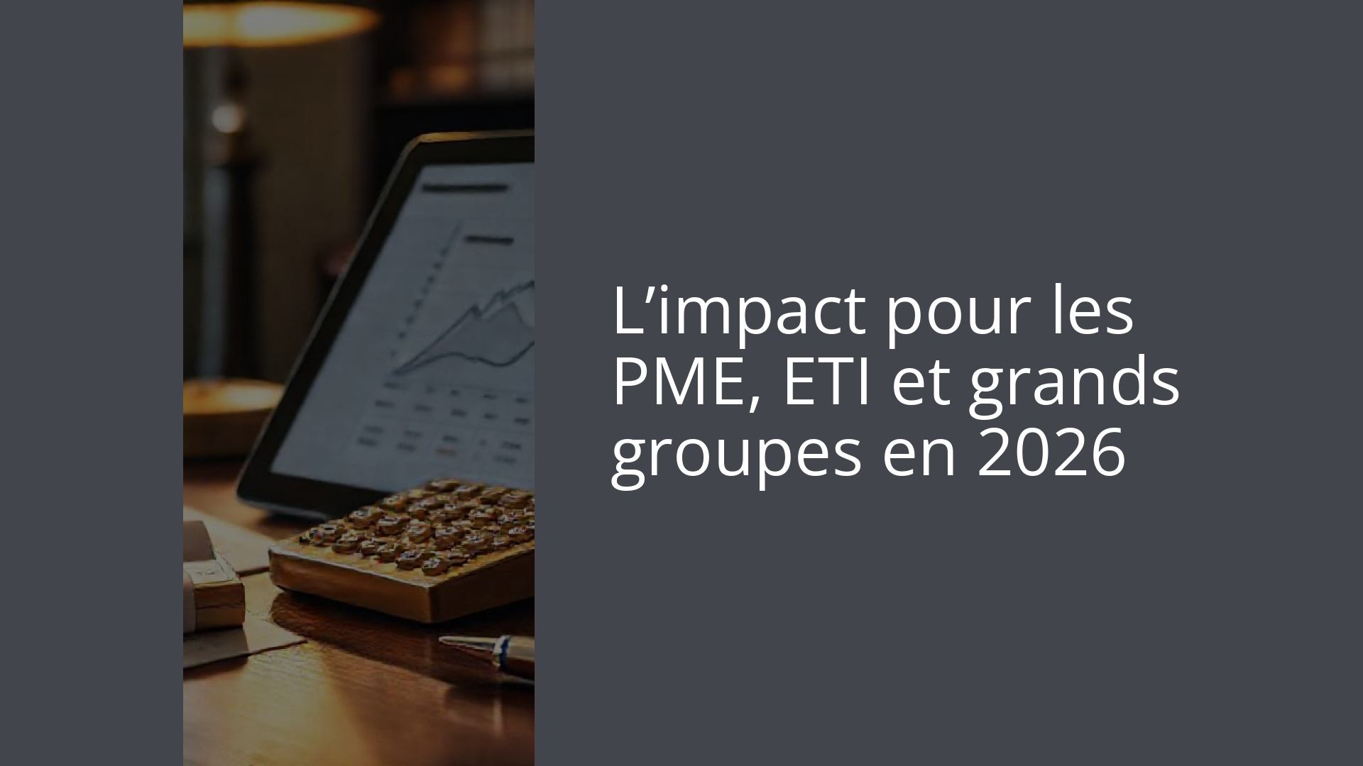 L’impact pour les PME, ETI et grands groupes en 2026