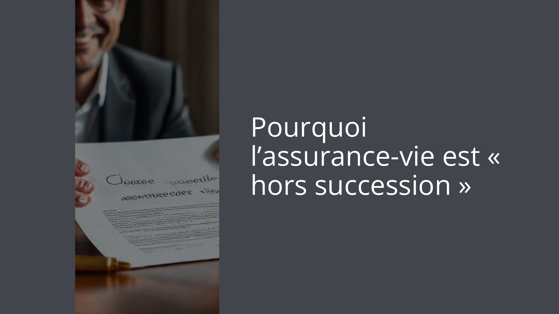 Pourquoi l’assurance-vie est « hors succession »