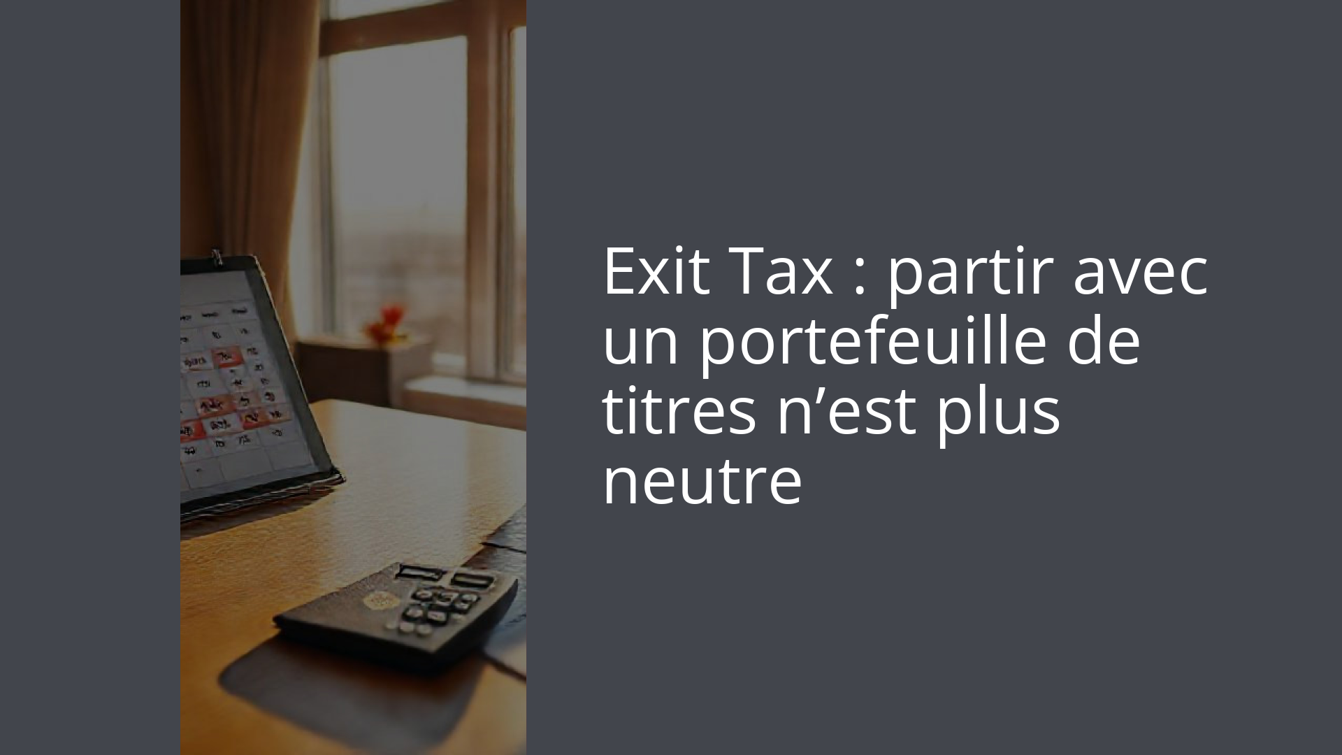 Exit Tax : partir avec un portefeuille de titres n’est plus neutre