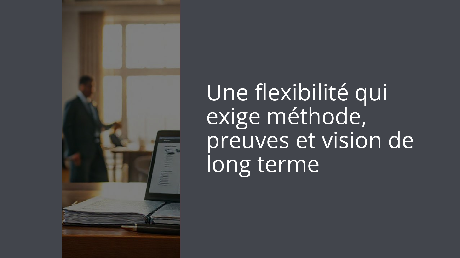 Une flexibilité qui exige méthode, preuves et vision de long terme