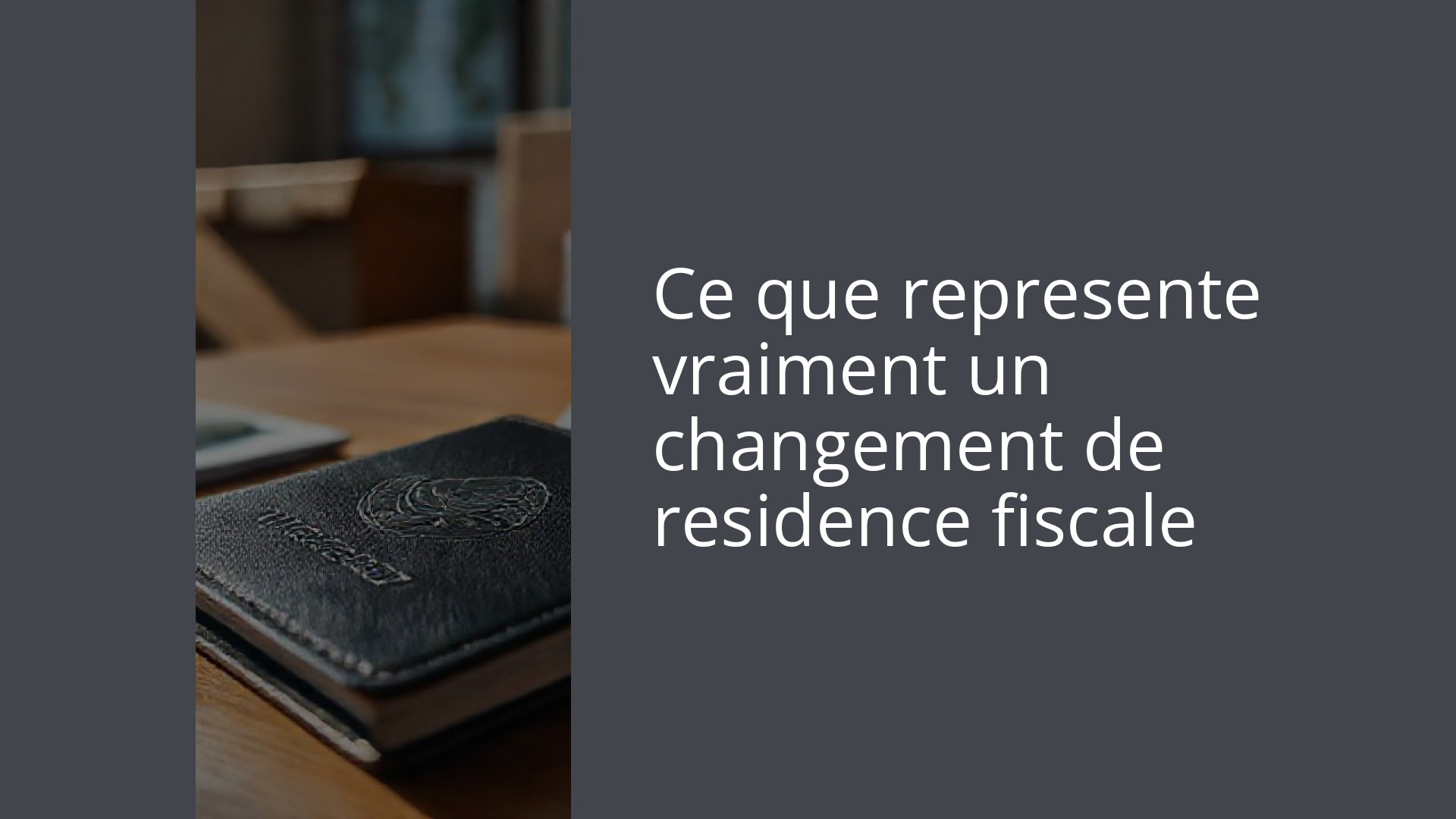 Ce que represente vraiment un changement de residence fiscale