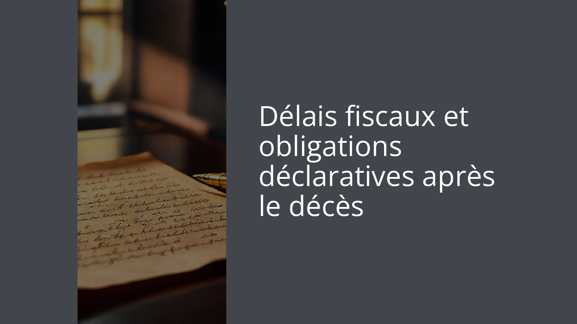 Délais fiscaux et obligations déclaratives après le décès