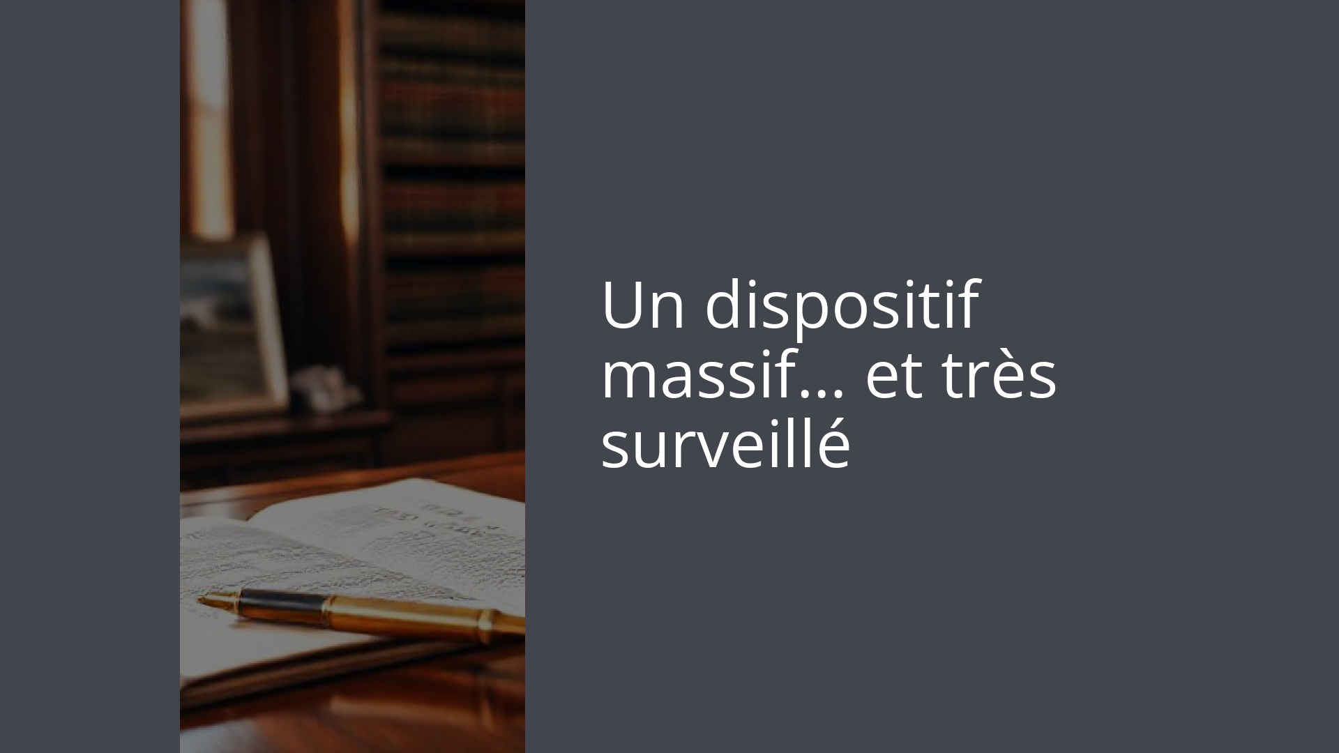 Un dispositif massif… et très surveillé