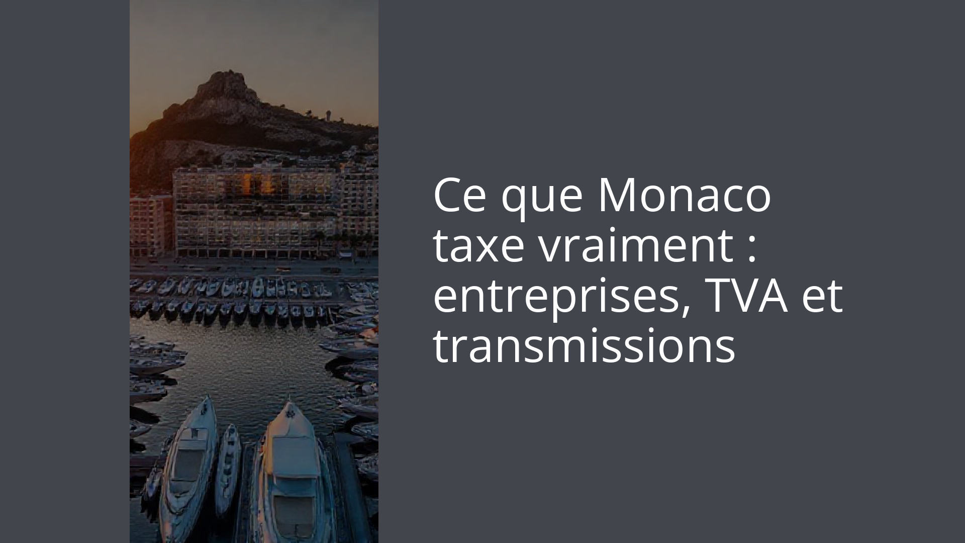 Ce que Monaco taxe vraiment : entreprises, TVA et transmissions