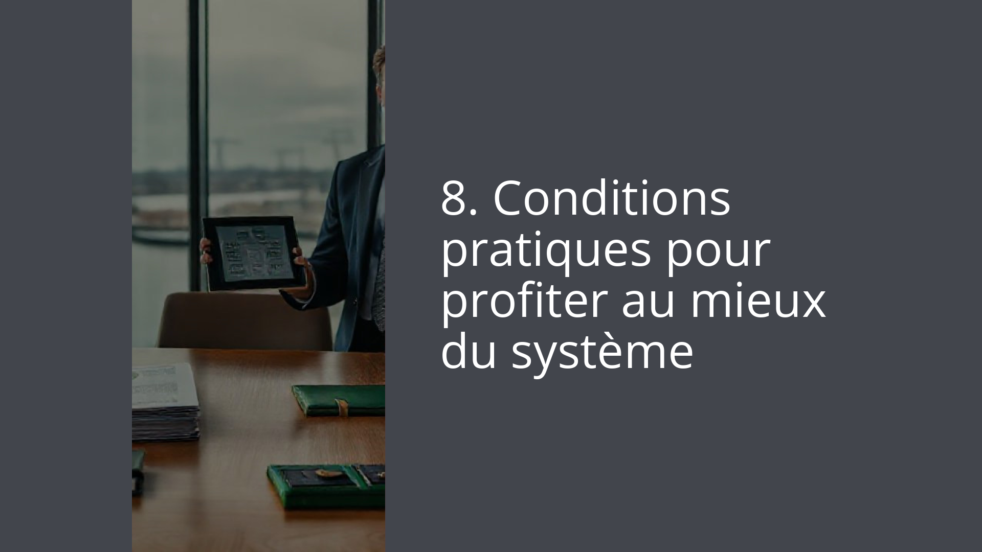 8. Conditions pratiques pour profiter au mieux du système