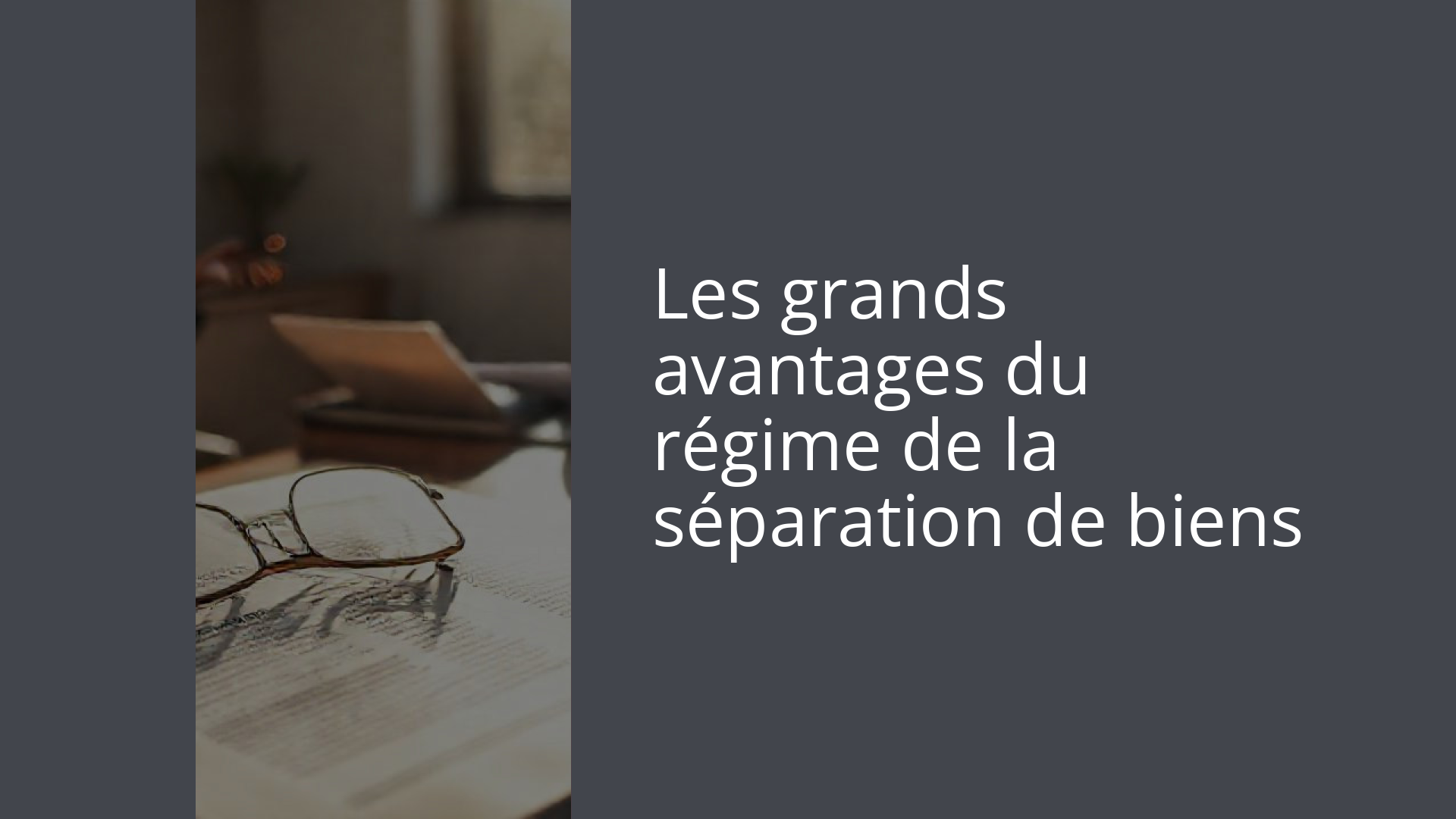 Les grands avantages du régime de la séparation de biens