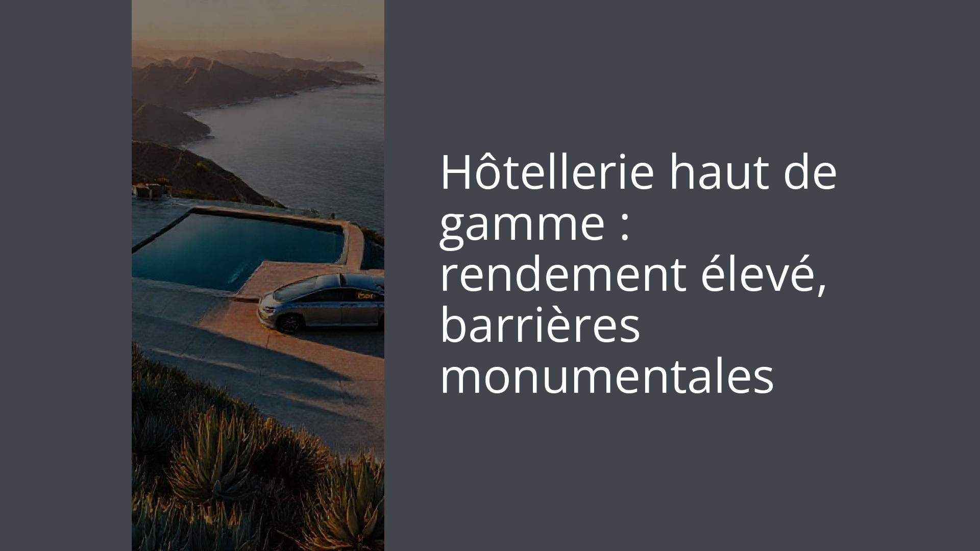 Hôtellerie haut de gamme : rendement élevé, barrières monumentales