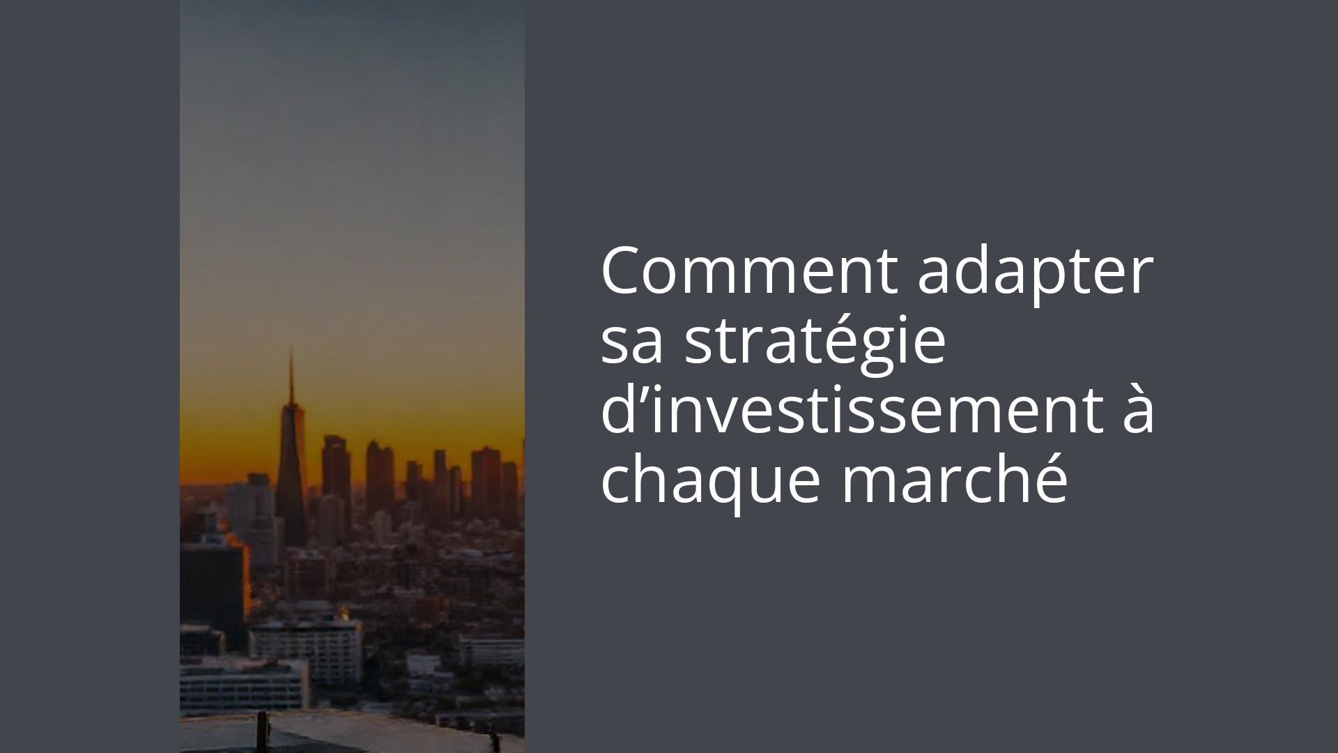 Comment adapter sa stratégie d’investissement à chaque marché