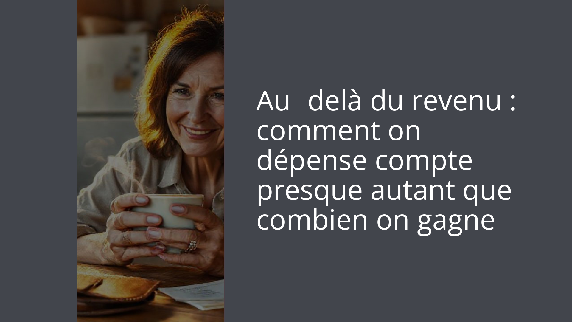 Au‑delà du revenu : comment on dépense compte presque autant que combien on gagne