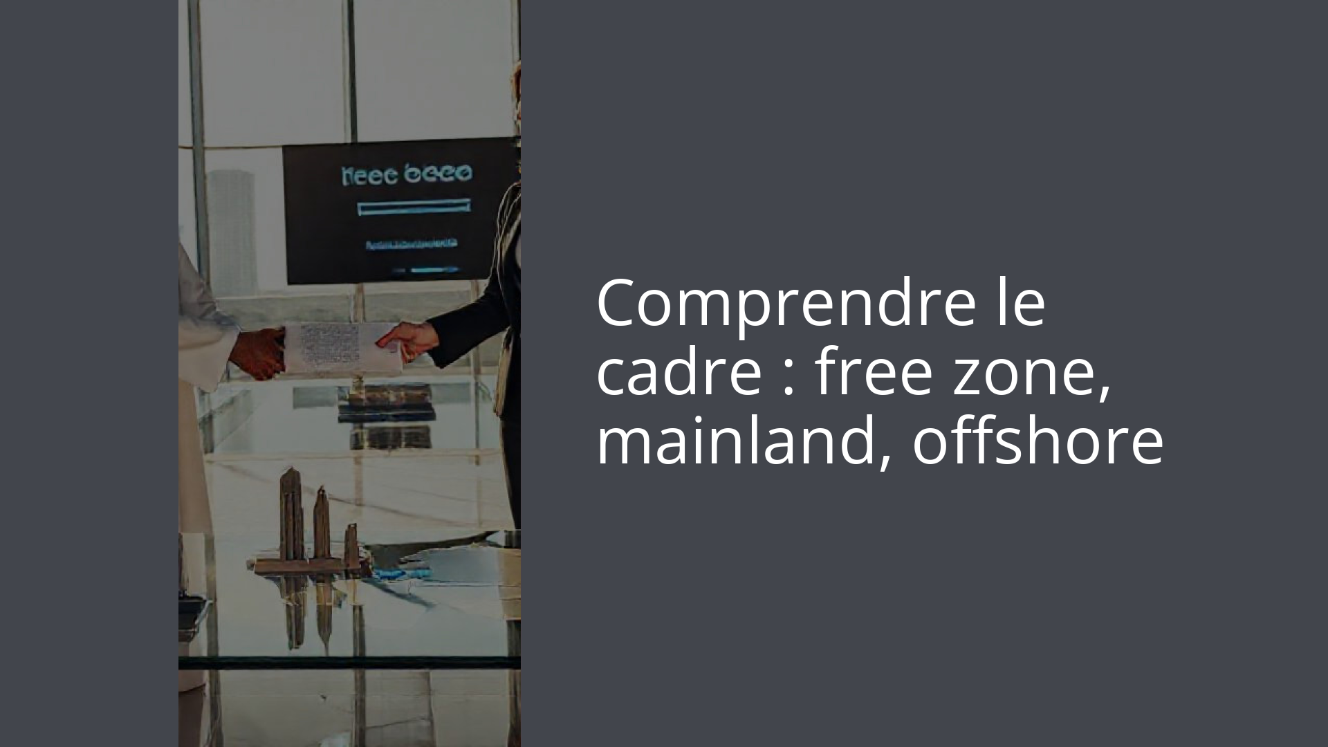 Comprendre le cadre : free zone, mainland, offshore