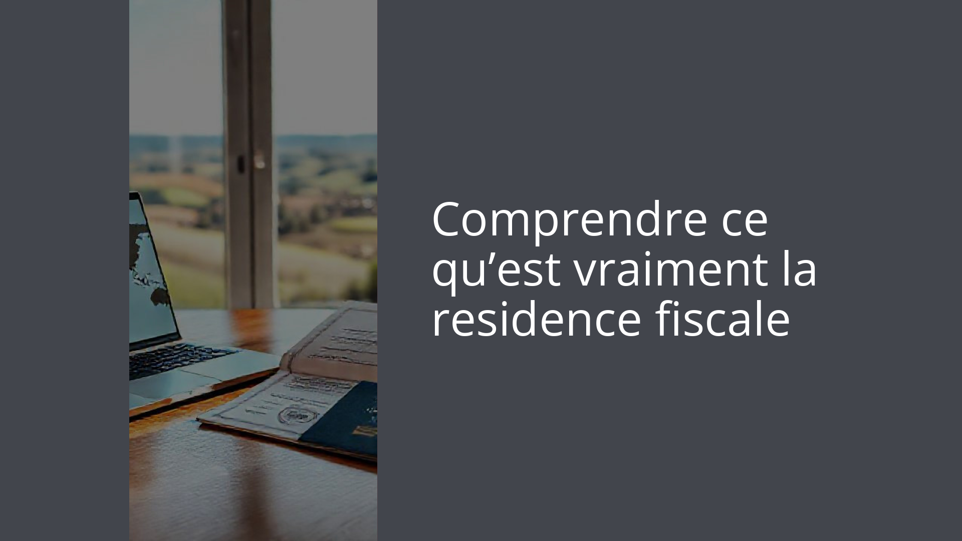 Comprendre ce qu’est vraiment la residence fiscale