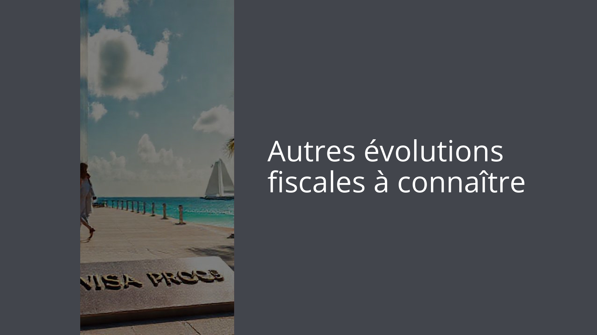 Autres évolutions fiscales à connaître