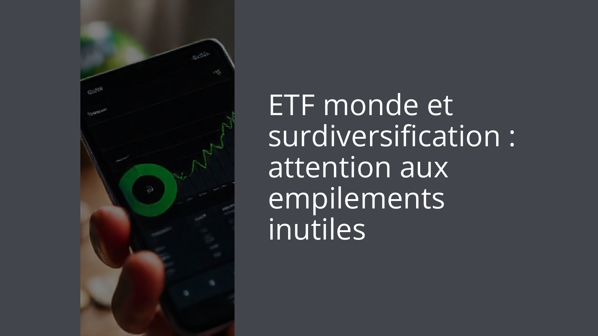 ETF monde et surdiversification : attention aux empilements inutiles