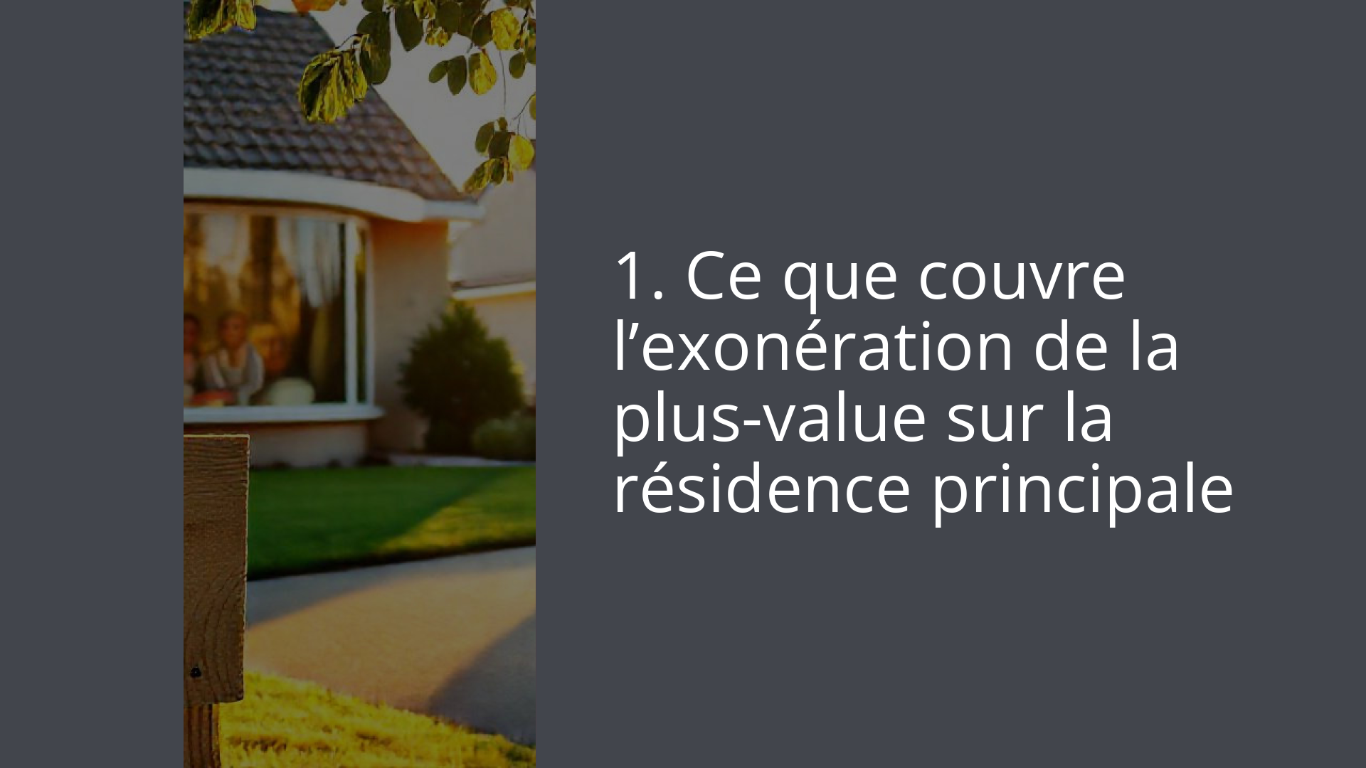 1. Ce que couvre l’exonération de la plus-value sur la résidence principale