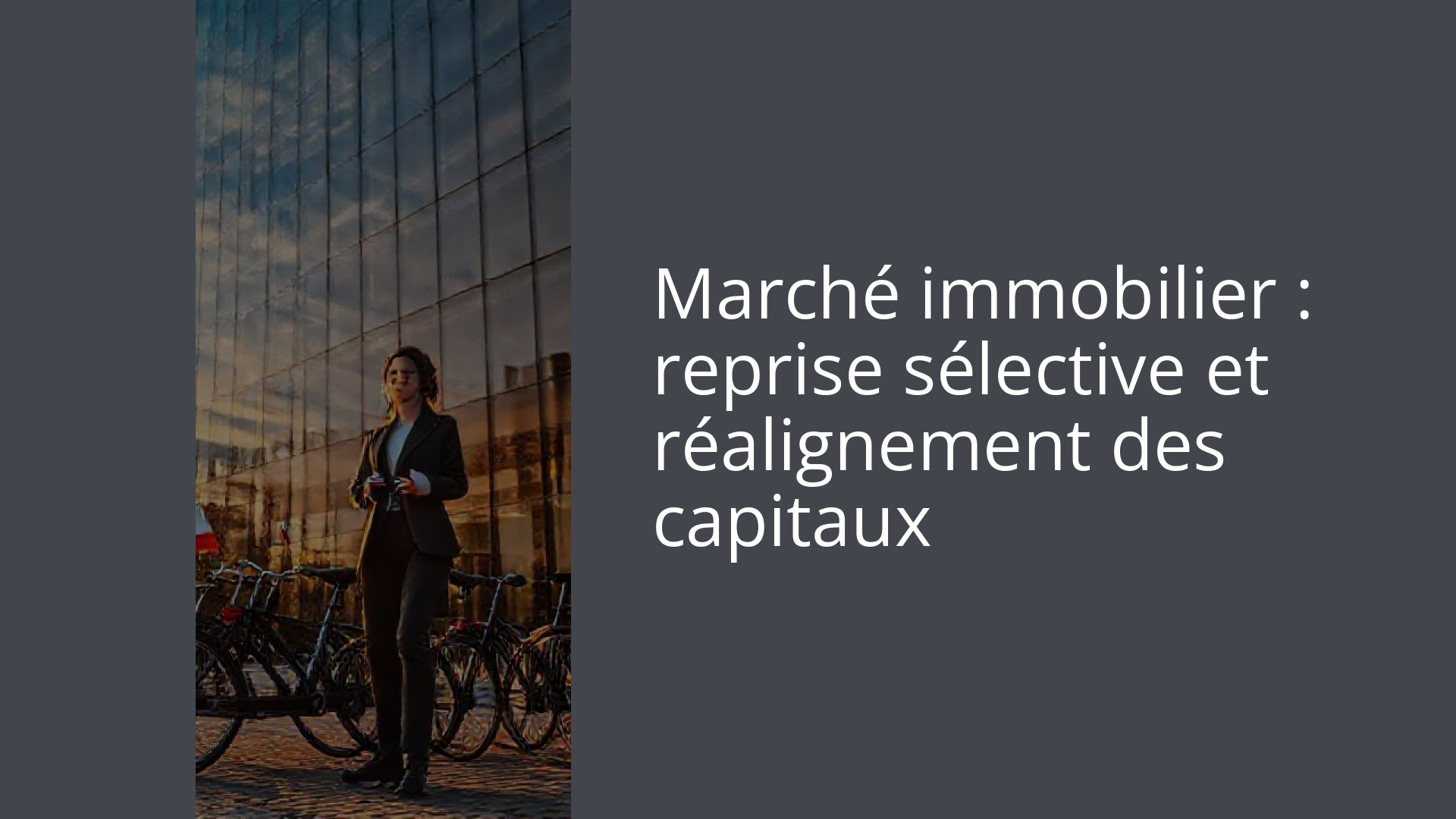 Marché immobilier : reprise sélective et réalignement des capitaux