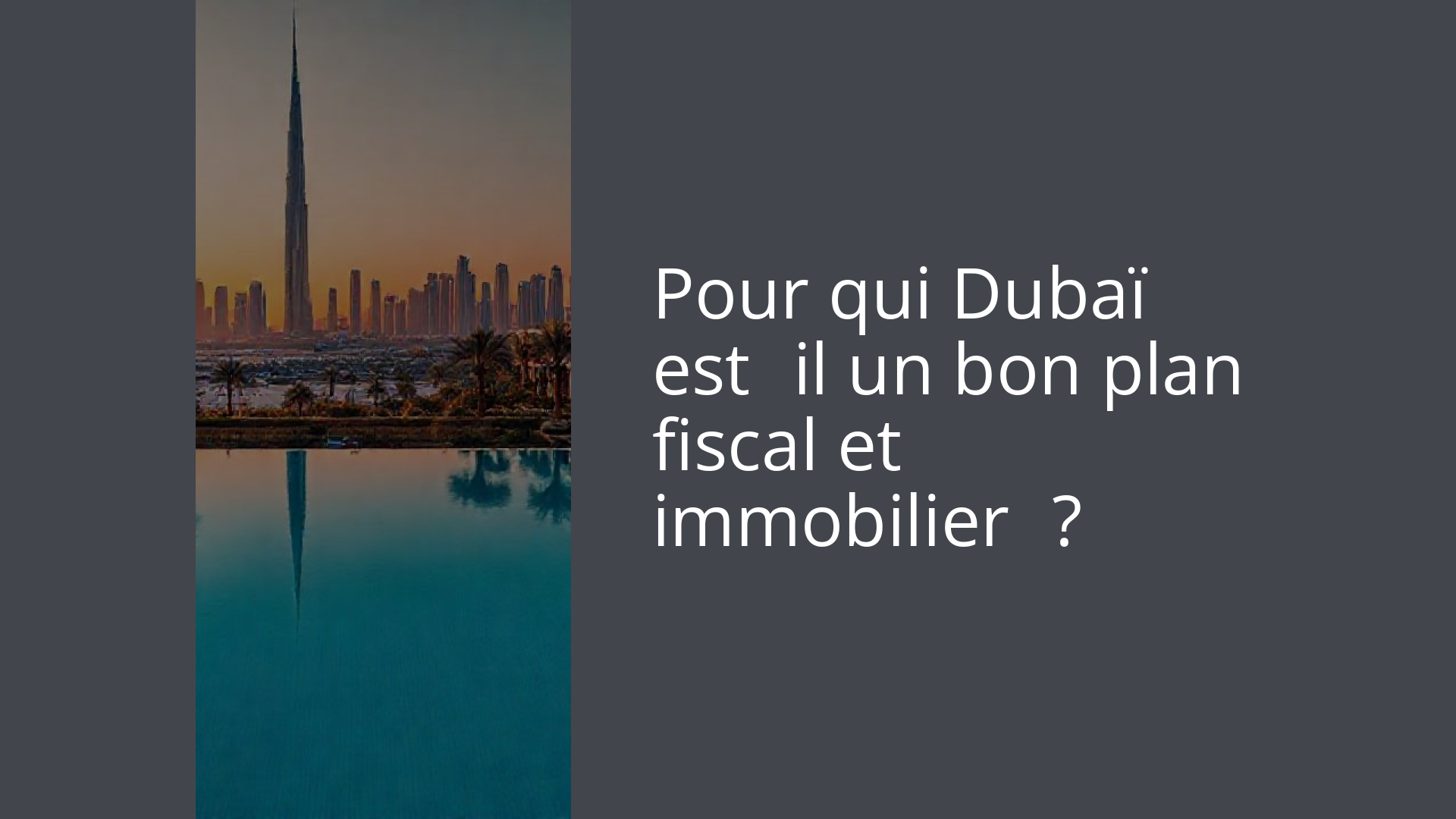 Pour qui Dubaï est‑il un bon plan fiscal et immobilier ?