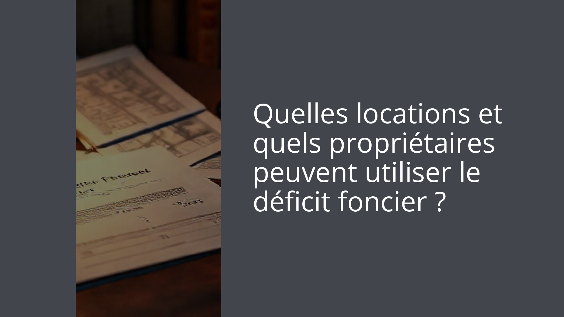 Quelles locations et quels propriétaires peuvent utiliser le déficit foncier ?